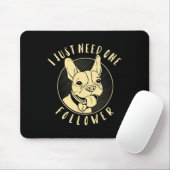 Bulldogge Ich brauche nur ein Follower Mousepad (Mit Mouse)