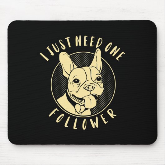 Bulldogge Ich brauche nur ein Follower Mousepad (Vorne)