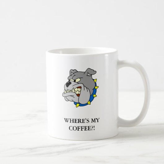 Bulldogge: WO MEIN KAFFEE? IST! Kaffeetasse (Rechts)
