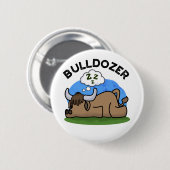 Bulldozer Funny Animal Bull Puff Button (Vorne & Hinten)