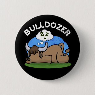 Bulldozer Funny Animal Bull Pun Dark BG Button