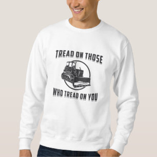Bulldozer-Treppe für Bauarbeiter auf Ihrer Website Sweatshirt