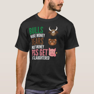 Bullen machen Money Bears zu Geld, damit Schweine  T-Shirt