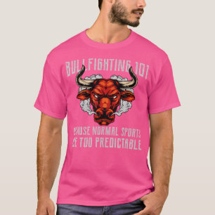 Bullfight Bullfighter Rodeo Bull Ridi T-Shirt