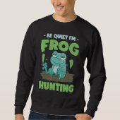 Bullfrog Hunter Frog Gigging Frog Catching Sweatshirt (Vorderseite)