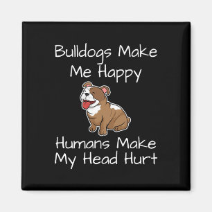 Bullhunde machen mich glücklich, Menschen machen m Magnet