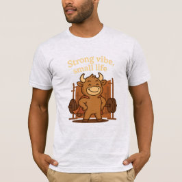 Bullio® - Starke Vibes, kleines Leben | Funny Cart T-Shirt