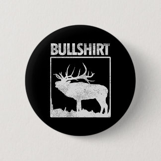 Bullshirt Funny Bull Elk Deer Buck Bow Jagdhun Button