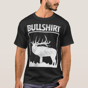 Bullshirt Funny Bull Elk Deer Buck Bow Jagdhun T-Shirt