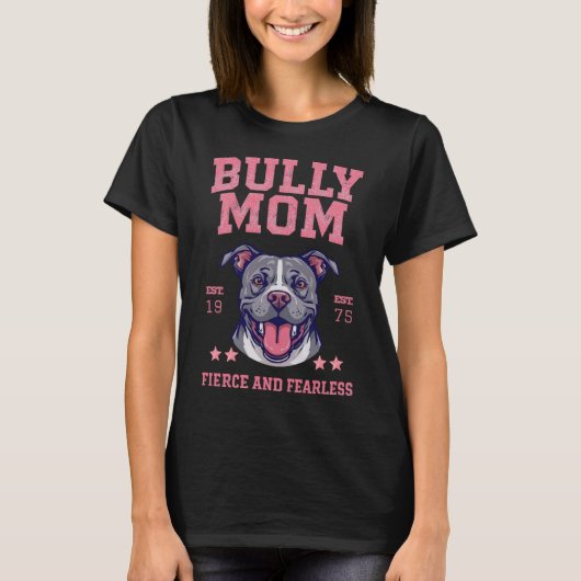 Bully Dog Mom - Fierce Fearless - Pit Bull Lover T-Shirt (Vorderseite)