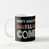 Bully mir nicht, dass ich kommen werde kaffeetasse (Links)