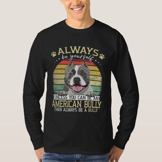 Bully XL Always Be Yourself Unless You Can Be Amer T-Shirt (Vorderseite)
