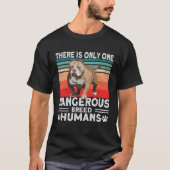 Bully XL Pitbull Only Dangerous Breed Humans Ameri T-Shirt (Vorderseite)