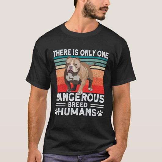 Bully XL Pitbull Only Dangerous Breed Humans Ameri T-Shirt (Vorderseite)