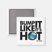 Bump it like it's Hot Version 1 Magnet (Vorderseite/Rückseite)