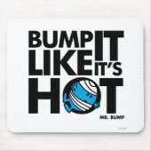 Bump it like it's Hot Version 1 Mousepad (Vorne)