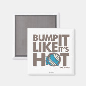 Bump it like it's Hot Version 2 Magnet (Vorderseite/Rückseite)