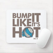 Bump it like it's Hot Version 2 Mousepad (Mit Mouse)