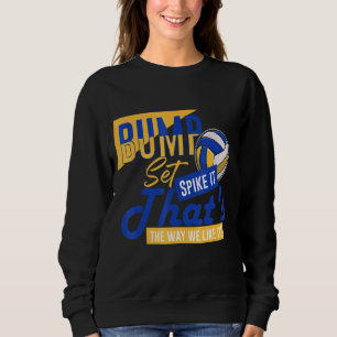 Bump Set Spike Es ist die Art, wie wir es mögen Vo Sweatshirt
