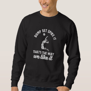 Bump Set Spike It Funny Volleyball Player Beach Th Sweatshirt