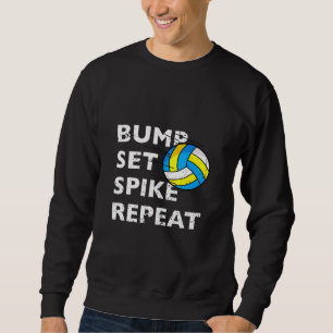 Bump Set Spike Repeat - Volleyball Sweatshirt