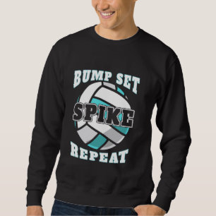 Bump Set Spike Wiederholung Volleyball Sweatshirt