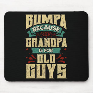 Bumpa, weil Opa für alte Typ Väter Tag ist Mousepad