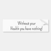 Bumper Sticker Without your Health you havenothing Autoaufkleber (Vorne)