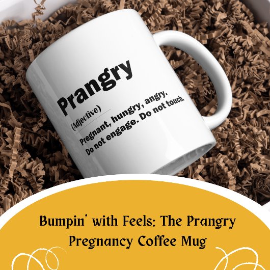 Bumpin' mit Füßen: Die Prangry-Schwangerschaft Kaffeetasse