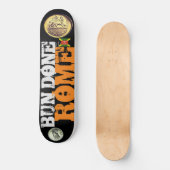 BUN DONE ROME Skateboard (Vorderseite)