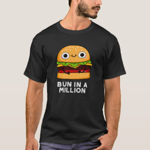 Bun in a Million Funny Burger Pun Dark BG T-Shirt