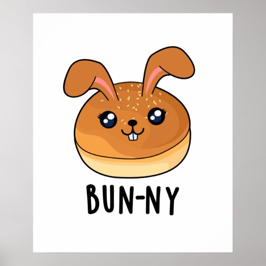 Bun-ny Funny Bunny Rabbit Bun Pun Poster (Vorne)