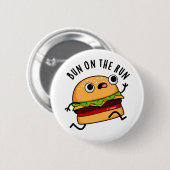Bun on Run Funny Burger Pun Button (Vorne & Hinten)