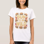 Bun To Be Wild Funny Burger T-Shirt Design (Vorderseite)