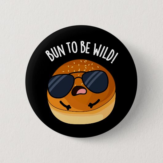 Bun to be Wild Funny Food Pun Dark BG Button (Vorderseite)