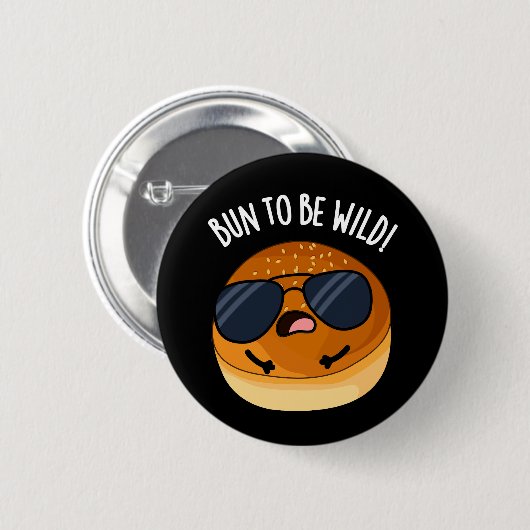 Bun to be Wild Funny Food Pun Dark BG Button (Vorne & Hinten)