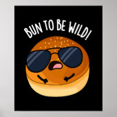 Bun to be Wild Funny Food Pun Dark BG Poster (Vorne)
