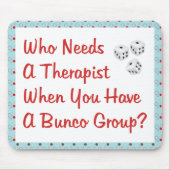 bunco, das einen Therapeuten benötigt Mousepad (Vorne)