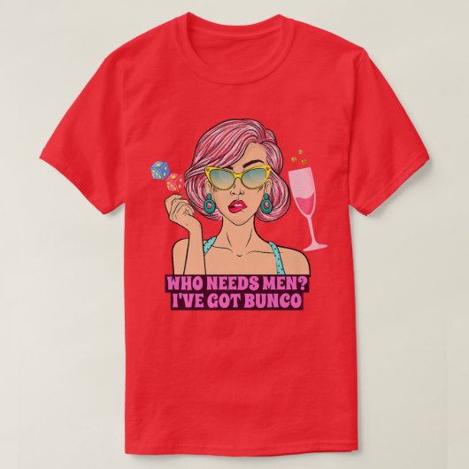 Bunco Funny Bunco Game Night Wer Männer braucht, m T-Shirt (Design vorne)