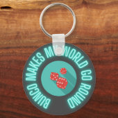 Bunco macht meine Welt zum Neon Schlüsselanhänger (Vorderseite)