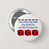 Bunco Spieler haben Talent-Schnurrbart-Version Button (Vorne & Hinten)