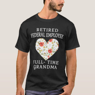 Bundesstaatliche Mitarbeiter Vollzeit Großmutter H T-Shirt