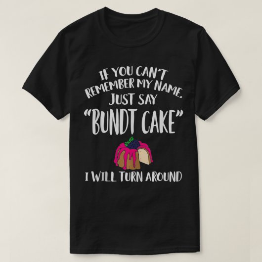 Bundt Cake Apparel Funny Einzigartiger Cakes T-Shirt (Design vorne)