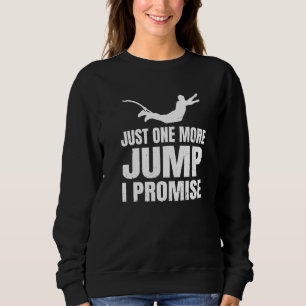 Bungee Jumper Extreme Sport Nur noch ein Sprung I Sweatshirt