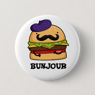Bunjour Funny French Burger Bun Button