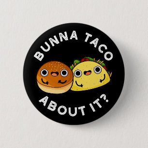 Bunna Taco über es Funny Food Puff Dark BG Button