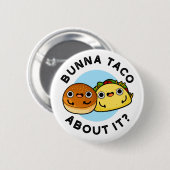 Bunna Taco über es lustige Lebensmittel Puppe Button (Vorne & Hinten)