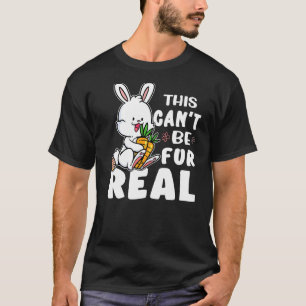 Bunnies das kann nicht echt sein T-Shirt