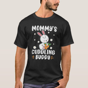Bunnies Mommy's Cuddling Buddy T-Shirt
