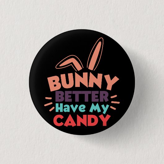 Bunny besser haben meine Süßigkeiten Button (Vorderseite)